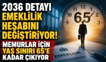 2036 Detayı Emeklilik Hesabını Değiştiriyor! Memurlar İçin Yaş Sınırı 65’e Kadar Çıkıyor