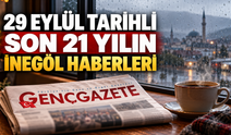 29 Eylül tarihli son 21 yılın İnegöl haberleri