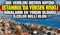İBB verileri ortaya koydu: İstanbul’da yüksek riskli binaların en yoğun olduğu ilçeler belli oldu