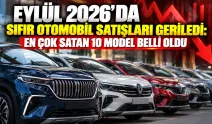 Eylül 2026’da sıfır otomobil satışları geriledi: En çok satan 10 model belli oldu