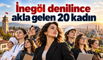 İnegöl denilince akla gelen 20 kadın