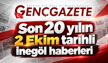 Son 20 yılın 2 Ekim tarihli İnegöl haberleri