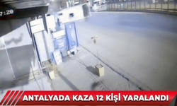 Antalya’da 12 kişinin yaralandığı kaza böyle görüntülendi