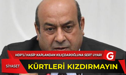 HDP'li Hasip Kaplan'dan Kılıçdaroğlu'na sert uyarı