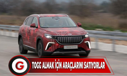 TOGG ALMAK İÇİN ARAÇLARINI SATIYORLAR