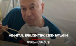 MEHMET ALİ ERBİL'DEN TEPKİ ÇEKEN PAYLAŞIM