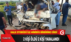HALK OTOBÜSÜ ILE MINIBUS BIRBIRINE GIRDI 2 KIŞI OLDU 2 KIŞI YARALANDI