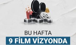 Bu hafta 9 film vizyona girecek