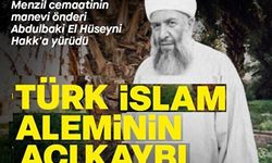 Türk İslam aleminin acı kaybı