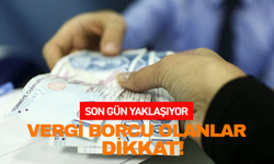 Vergi borcu olanlar dikkat bir an önce ödeyin