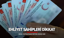 Ehliyet sahipleri dikkat yapmazsanız cezası büyük