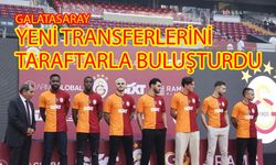 Galatasaray, yeni transferleri taraftarla buluşturdu