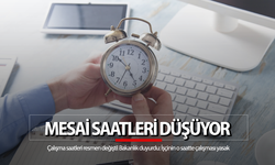 Mesai saatleri değişti artık o saatlerde çalışmak yasak