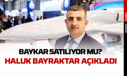 Bayraktar satılıyor mu Haluk Bayraktar'dan Baykar satılıyor iddialarına açıklama