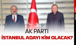AK Parti İstanbul adayı kim olacak sürpriz isim gündemde