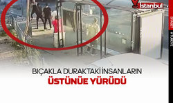 Bıçakla duraktaki insanların üstüne yürüdü