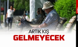 “Önümüzdeki yıllarda Türkiye’de artık kış mevsimini görmeyebiliriz"