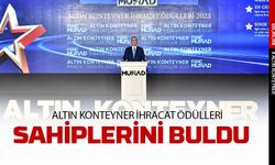 "Altın Konteyner İhracat Ödülleri" sahiplerini buldu