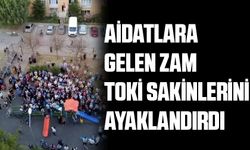 Aidatlara gelen zam TOKİ sakinlerini eyleme sürükledi