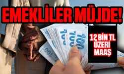 Emekliler Müjde! 12 bin TL Üzeri Maaş!