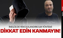 İnegöl’de yeni dolandırıcılık yöntemi! Dikkat edin, kanmayın!