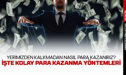 Yorulmadan para nasıl kazanılır ?