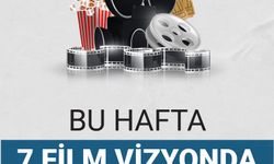 Bu hafta 7 film vizyona girecek