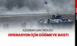Azerbaycan ordusu  terörle mücadele için düğmeye bastı