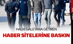 Halkı galeyana getiren haber sitelerine gözaltı!