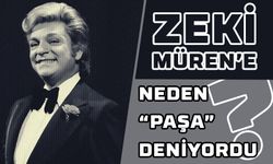 Zeki Müren'e neden "Paşa" Deniyordu?