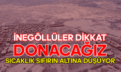 İnegöllüler Dikkat! Donacağız: Sıcaklık Sıfırın Altına Düşüyor