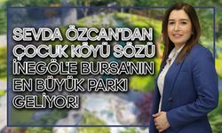 Özcan'dan Çocuk Köyü Vaadi: İnegöl'e Bursa'nın En Büyük Parkı Geliyor