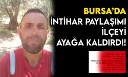 Bursa'da intihar paylaşımı şehri ayağa kaldırdı