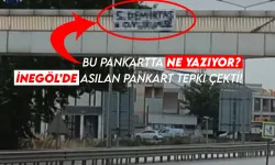 İnegöl’de Asılan Pankart Tepki Çekti! O Pankartta Ne Yazıyordu?