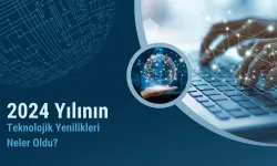 2024 Yılının Teknolojik Yenilikleri Neler Oldu?