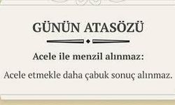 "Acele ile menzil alınmaz atasözü ve anlamı nedir?"