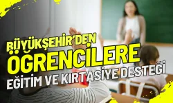 Büyükşehir'den öğrencilere eğitim ve kırtasiye desteği