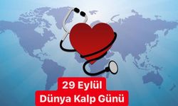 29 EYLÜL DÜNYA KALP GÜNÜNDE KALP SAĞLIĞINIZA DİKKAT!