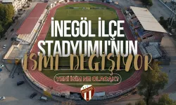 İnegöl İlçe Stadyumu'nun İsmi Değişiyor: Yeni İsim Ne Olacak?