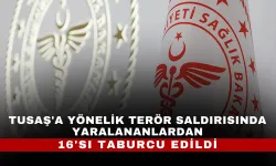 TUSAŞ'a yönelik terör saldırısında yaralananlardan 16'sı taburcu edildi