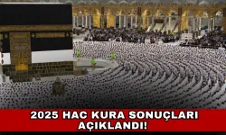 2025 Hac Kura Sonuçları Açıklandı! Kaç Kişi Hak Kazandı?