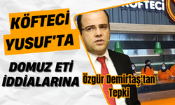 Köfteci Yusuf'ta Domuz Eti İddialarına Özgür Demirtaş'tan Tepki: "Gerçek Dışı Olabilir"