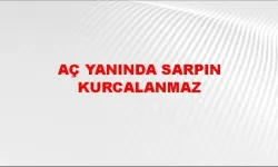 Açın Yanında Sarpın Kucaklanmaz Atasözü Ne Anlama Gelir?