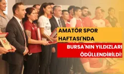 Amatör Spor Haftası'nda Bursa'nın Yıldızları Ödüllendirildi!