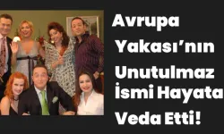 Avrupa Yakası’nın Unutulmaz İsmi Hayata Veda Etti