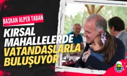 Başkan Taban Kırsal Mahallelerde Vatandaşlarla Buluşuyor