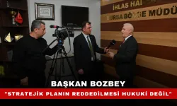 Başkan Bozbey: "Stratejik planın reddedilmesi hukuki değil"