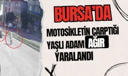 Bursa'da motosikletin çarptığı yaşlı adam ağır yaralandı