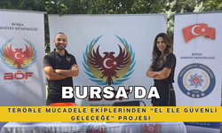 Bursa’da Terörle Mücadele Ekiplerinden “El Ele Güvenli Geleceğe” projesi