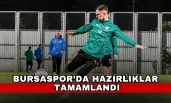 Bursaspor’da Hazırlıklar Tamamlandı!